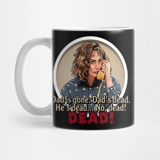 Roseanne - Dad's Dead by Zbornak Designs